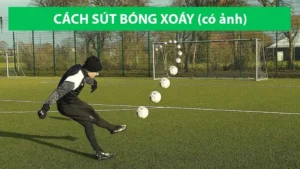 Kỹ Thuật Sút Bóng Xoáy Hiệu Quả Dành Cho Người Chơi Phủi