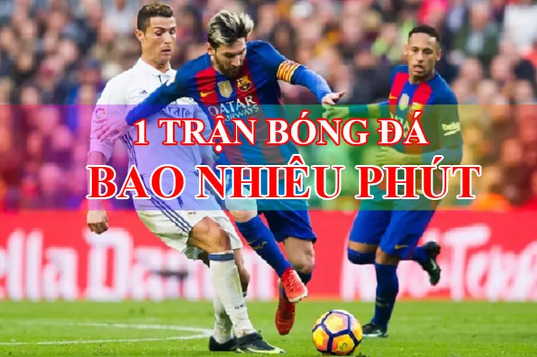 Tìm Hiểu Thời Gian Trận Đấu Bóng Đá Và Các Quy Định Chuẩn Quốc Tế